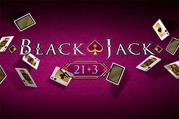 Blackjack 21 + 3 side bet