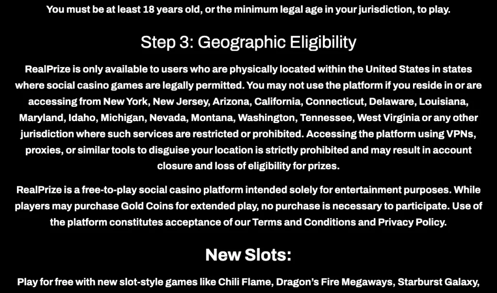 RealPrize expanded geographic eligibility section listing 15 excluded states and prohibiting location masking.